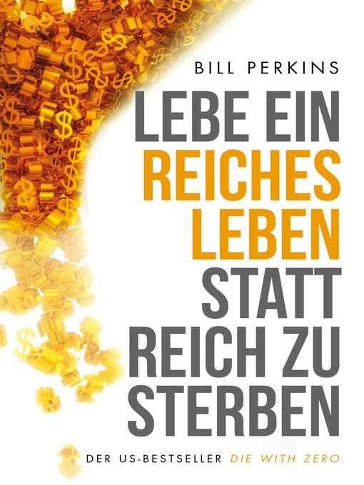 Title details for Lebe ein reiches Leben, statt reich zu sterben by Bill Perkins - Wait list
